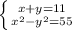 \left \{ {{x+y=11} \atop {x^2-y^2=55}} \right.