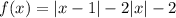 f(x)=|x-1|-2|x|-2