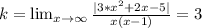 k= \lim_{x \to \infty} \frac{|3*x^2+2x-5|}{x(x-1)}=3