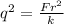 q^2 = \frac{Fr^2}{k}