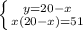 \left \{ {{y=20-x} \atop {x(20-x)=51}} \right.