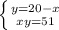 \left \{ {{y=20-x} \atop {xy=51}} \right.