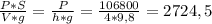 \frac{P * S}{V * g} = \frac{P}{h * g} = \frac{106800}{4 * 9,8} = 2724,5