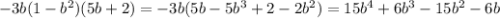 -3b(1-b^2)(5b+2)=-3b(5b-5b^3+2-2b^2)=15b^4+6b^3-15b^2-6b