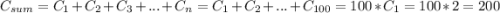 C_{sum} = C_1 + C_2 + C_3 + ... + C_n = C_1 + C_2 + ... + C_{100} = 100 * C_1 = 100 * 2 = 200