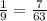 \frac{1}{9} = \frac{7}{63}