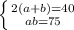 \left \{ {{2(a+b)=40} \atop {ab=75}} \right.