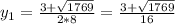 y_1= \frac{3+ \sqrt{1769} }{2*8} = \frac{3+ \sqrt{1769} }{16}