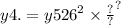 {y4. = y5 {26}^{2} \times \frac{?}{?} }^{?}