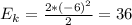 E_k= \frac{2*(-6)^2}{2}=36