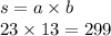 s = a \times b \\ 23 \times 13 = 299