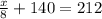 \frac{x}{8} + 140 = 212