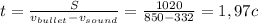 t = \frac{S}{v_{bullet} - v_{sound}} = \frac{1020}{850 - 332} = 1,97c