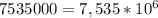 7535000=7,535*10^6