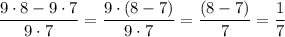 \dfrac{9\cdot 8-9\cdot 7}{9\cdot 7}=\dfrac{9\cdot (8-7)}{9\cdot 7}=\dfrac{(8-7)}{7}=\dfrac17