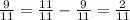 \frac{9}{11} = \frac{11}{11} - \frac{9}{11} = \frac{2}{11}