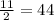 \frac{11}{2} =44