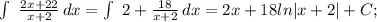 \int\ { \frac{2x+22}{x+2}} \, dx= \int\ {2+ \frac{18}{x+2}} \, dx=2x+18ln|x+2|+C;