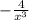 - \frac{4}{x^3}