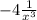 -4 \frac{1}{x^3}