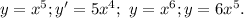 y=x^5; y'=5x^4;\ y=x^6; y=6x^5.