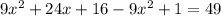 9x^{2} + 24x + 16 - 9x^{2} + 1 = 49