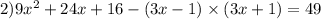 2)9x^{2} + 24x + 16 - (3x - 1) \times (3x + 1) = 49