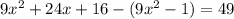 9x^{2} + 24x + 16 - (9x^{2} - 1) = 49