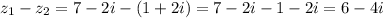 z_1-z_2=7-2i-(1+2i)=7-2i-1-2i=6-4i