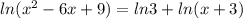 ln(x^2-6x+9)=ln3+ln(x+3)