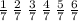 \frac{1}{7} \: \frac{2}{7} \: \frac{3}{7} \: \frac{4}{7} \: \frac{5}{7} \: \frac{6}{7}