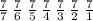 \frac{7}{7} \: \frac{7}{6} \: \frac{7}{5} \: \frac{7}{4} \: \frac{7}{3} \: \frac{7}{2} \: \frac{7}{1}