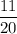 \displaystyle \frac{11}{20}