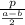 \frac{p}{\frac{a-b}{2}}