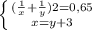 \left \{ {({ \frac{1}{x} + \frac{1}{y})2=0,65 } \atop {x=y+3}} \right.