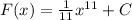 F(x)= \frac{1}{11} x^{11} +C