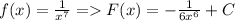 f(x)= \frac{1}{x^7} = F(x)=- \frac{1}{6x^6} +C