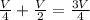 \frac{V}{4}+ \frac{V}{2}= \frac{3V}{4}