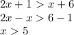 2x + 1 \ \textgreater \ x+6\\ 2x -x 6-1\\ x \ \textgreater \ 5