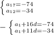 \left \{ {{a _{17}=-74 } \atop {a _{12}=-34 }} \right.\\\\ -\left \{ {{a _{1}+16d=-74 } \atop {a _{1}+11d=-34 }} \right.