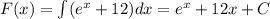 F(x)=\int (e^x+12)dx=e^x+12x+C