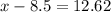 x - 8.5 =12.62