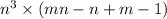 {n}^{3} \times (mn - n + m - 1)