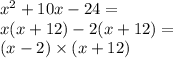 {x}^{2} + 10x - 24 = \\x(x + 12) - 2(x + 12) = \\ (x - 2) \times (x + 12)