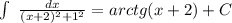 \int\ { \frac{dx}{(x+2)^2+1^2}}=arctg(x+2)+C