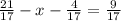 \frac{21}{17} -x- \frac{4}{17} = \frac{9}{17}