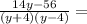 \frac{14y-56}{(y+4)(y-4)} =