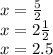 x = \frac{5}{2} \\ x = 2 \frac{1}{2} \\ x = 2.5