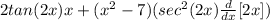 2tan(2x)x+(x^2-7)(sec^2(2x) \frac{d}{dx} [2x])