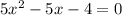 5x^{2}-5x-4=0